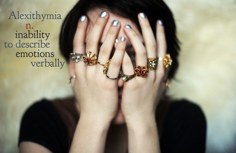 What is Alexithymia and Why You Should Care